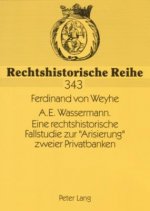 A.E. Wassermann. Eine rechtshistorische Fallstudie zur Â«ArisierungÂ» zweier Privatbanken
