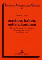 Machen, Haben, Gehen, Kommen
