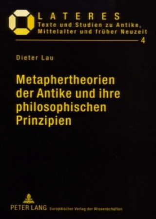 Metaphertheorien Der Antike Und Ihre Philosophischen Prinzipien