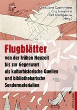 Flugblatter Von Der Fruhen Neuzeit Bis Zur Gegenwart ALS Kulturhistorische Quellen Und Bibliothekarische Sondermaterialien