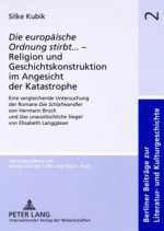 Â«Die europaeische Ordnung stirbtÂ»... - Religion und Geschichtskonstruktion im Angesicht der Katastrophe