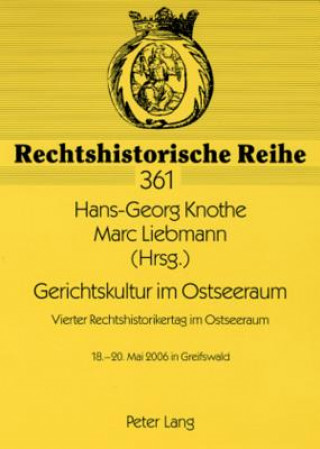 Gerichtskultur Im Ostseeraum Vierter Rechtshistorikertag Im Ostseeraum