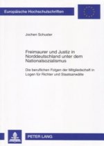 Freimaurer Und Justiz in Norddeutschland Unter Dem Nationalsozialismus