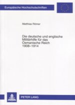 Deutsche Und Englische Militaerhilfe Fuer Das Osmanische Reich 1908-1914