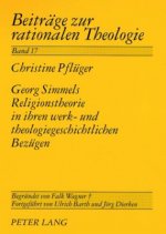 Georg Simmels Religionstheorie in Ihren Werk- Und Theologiegeschichtlichen Bezuegen