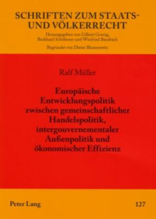 Europaeische Entwicklungspolitik Zwischen Gemeinschaftlicher Handelspolitik, Intergouvernementaler Aussenpolitik Und Oekonomischer Effizienz