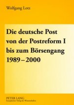 Deutsche Post Von Der Postreform I Bis Zum Boersengang 1989-2000