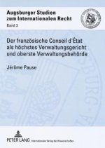 Franzoesische Conseil D'Etat ALS Hoechstes Verwaltungsgericht Und Oberste Verwaltungsbehoerde