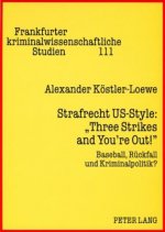 Strafrecht Us-Style: Three Strikes and You're Out!