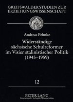Widerstaendige Saechsische Schulreformer Im Visier Stalinistischer Politik (1945-1959)