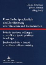 Europaeische Sprachpolitik und Zertifizierung des Polnischen und Tschechischen- Polityka jezykowa w Europie a certyfikacja jezyka polskiego i czeskieg