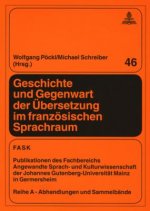 Geschichte und Gegenwart der Uebersetzung im franzoesischen Sprachraum