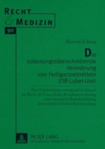 Die zulassungsueberschreitende Verordnung von Fertigarzneimitteln (Off-Label-Use)