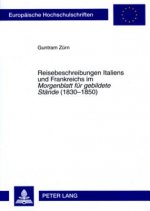 Reisebeschreibungen Italiens und Frankreichs im Â«Morgenblatt fuer gebildete StaendeÂ» (1830-1850)