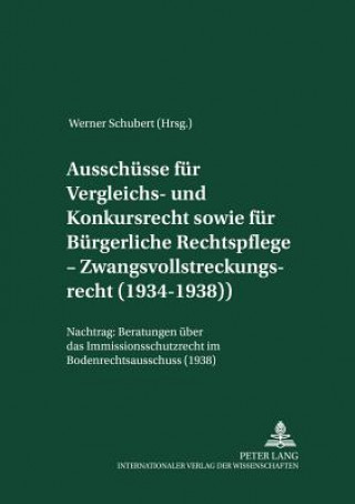 Ausschuesse Fuer Vergleichs- Und Konkursrecht Sowie Fuer Buergerliche Rechtspflege - Zwangsvollstreckungsrecht (1934-1938)