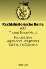 Hundert Jahre Allgemeines Und Gleiches Wahlrecht in OEsterreich