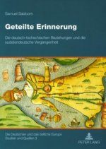 Geteilte Erinnerung; Die deutsch-tschechischen Beziehungen und die sudetendeutsche Vergangenheit