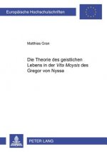 Theorie Des Geistlichen Lebens in Der Vita Moysis Des Gregor Von Nyssa