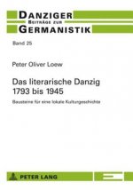 Das Literarische Danzig - 1793 Bis 1945