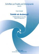 Trinitat als Archetyp?; Erlauterungen zu C. G. Jung, Hegel und Augustinus