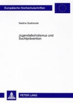 Jugendalkoholismus und Suchtpraevention