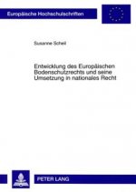 Entwicklung des Europaeischen Bodenschutzrechts und seine Umsetzung in nationales Recht