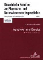 Apotheker und Drogist; Zur Geschichte einer Konkurrenz