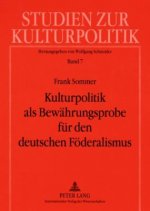 Kulturpolitik als Bewaehrungsprobe fuer den deutschen Foederalismus