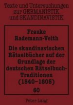 Skandinavischen Raetselbuecher Auf Der Grundlage Der Deutschen Raetselbuch-Traditionen (1540-1805)