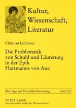 Problematik Von Schuld Und Laeuterung in Der Epik Hartmanns Von Aue