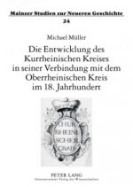 Entwicklung Des Kurrheinischen Kreises in Seiner Verbindung Mit Dem Oberrheinischen Kreis Im 18. Jahrhundert