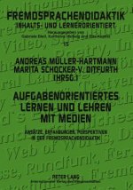 Aufgabenorientiertes Lernen und Lehren mit Medien; Ansatze, Erfahrungen, Perspektiven in der Fremdsprachendidaktik