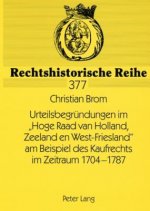 Urteilsbegruendungen Im Hoge Raad Van Holland, Zeeland En West-Friesland Am Beispiel Des Kaufrechts Im Zeitraum 1704-1787