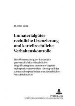 Immaterialgueterrechtliche Lizenzierung Und Kartellrechtliche Verhaltenskontrolle
