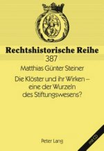 Kloester Und Ihr Wirken - Eine Der Wurzeln Des Stiftungswesens?