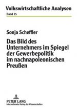 Bild Des Unternehmers Im Spiegel Der Gewerbepolitik Im Nachnapoleonischen Preussen