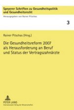 Die Gesundheitsreform 2007 als Herausforderung an Beruf und Status der Vertragszahnaerzte