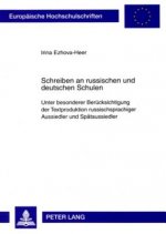 Schreiben an russischen und deutschen Schulen; Unter besonderer Berucksichtigung der Textproduktion russischsprachiger Aussiedler und Spataussiedler