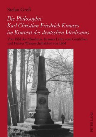 Philosophie Karl Christian Friedrich Krauses Im Kontext Des Deutschen Idealismus