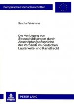 Verfolgung Von Streuschaedigungen Durch Abschoepfungsansprueche Der Verbaende Im Deutschen Lauterkeits- Und Kartellrecht