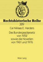 Bundesjagdgesetz Von 1952 Sowie Die Novellen Von 1961 Und 1976