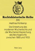 Entstehung Des Modernen Wucherrechts Und Die Wucherrechtsprechung Des Reichsgerichts Zwischen 1880 Und 1933