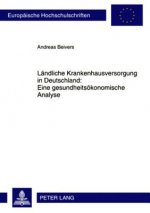 Laendliche Krankenhausversorgung in Deutschland: Eine Gesundheitsoekonomische Analyse