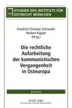 Rechtliche Aufarbeitung Der Kommunistischen Vergangenheit in Osteuropa