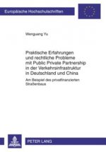 Praktische Erfahrungen Und Rechtliche Probleme Mit Public Private Partnership in Der Verkehrsinfrastruktur in Deutschland Und China