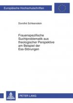 Frauenspezifische Suchtproblematik Aus Theologischer Perspektive Am Beispiel Der Ess-Stoerungen