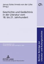 Geschichte Und Gedaechtnis in Der Literatur Vom 18. Bis 21. Jahrhundert