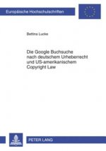 Die Google Buchsuche Nach Deutschem Urheberrecht Und Us-Amerikanischem Copyright Law