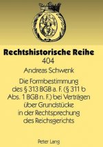 Die Formbestimmung Des  313 Bgb A. F. ( 311 B Abs. 1 Bgb N. F.) Bei Vertragen UEber Grundstucke in Der Rechtsprechung Des Reichsgerichts