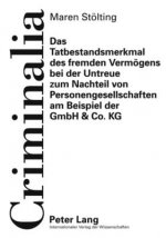 Tatbestandsmerkmal Des Fremden Vermoegens Bei Der Untreue Zum Nachteil Von Personengesellschaften Am Beispiel Der Gmbh & Co. Kg
